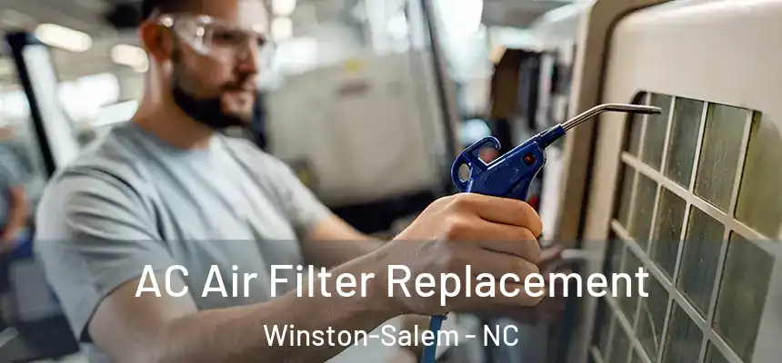 AC Air Filter Replacement Winston-Salem - NC