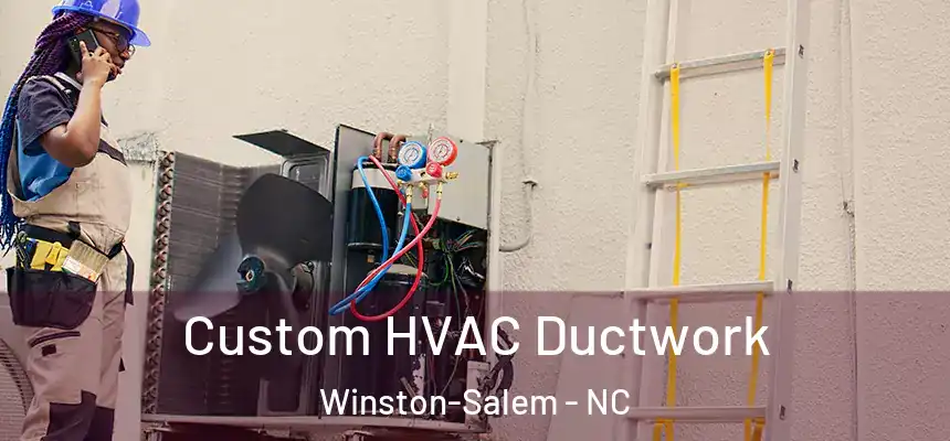  Custom HVAC Ductwork Winston-Salem - NC
