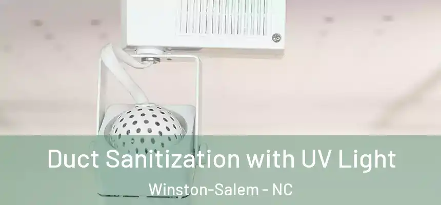  Duct Sanitization with UV Light Winston-Salem - NC