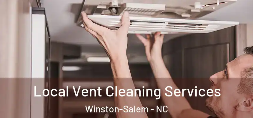 Local Vent Cleaning Services Winston-Salem - NC