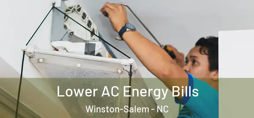  Lower AC Energy Bills Winston-Salem - NC