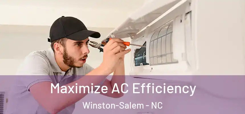 Maximize AC Efficiency Winston-Salem - NC