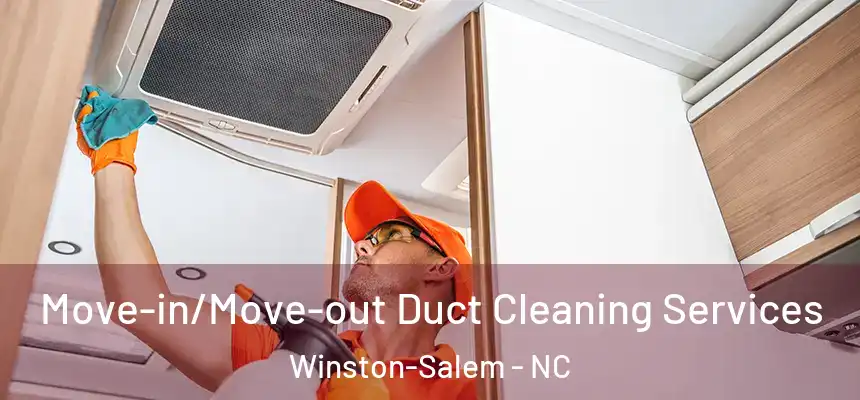  Move-in/Move-out Duct Cleaning Services Winston-Salem - NC
